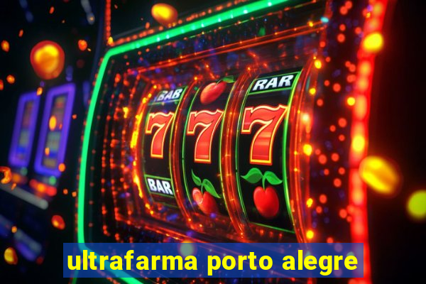 ultrafarma porto alegre